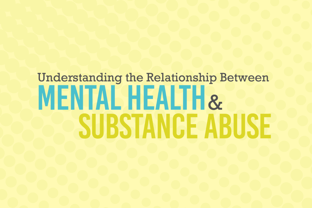 The Relationship Between Mental Health & Substance Abuse | CA